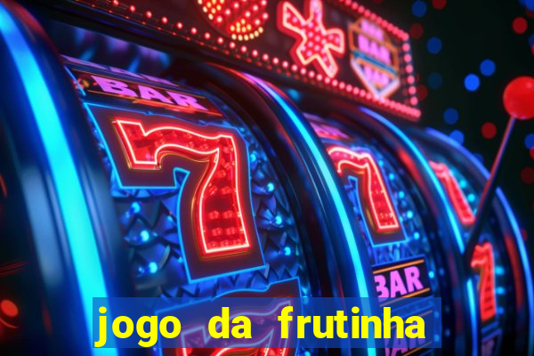 jogo da frutinha que paga dinheiro